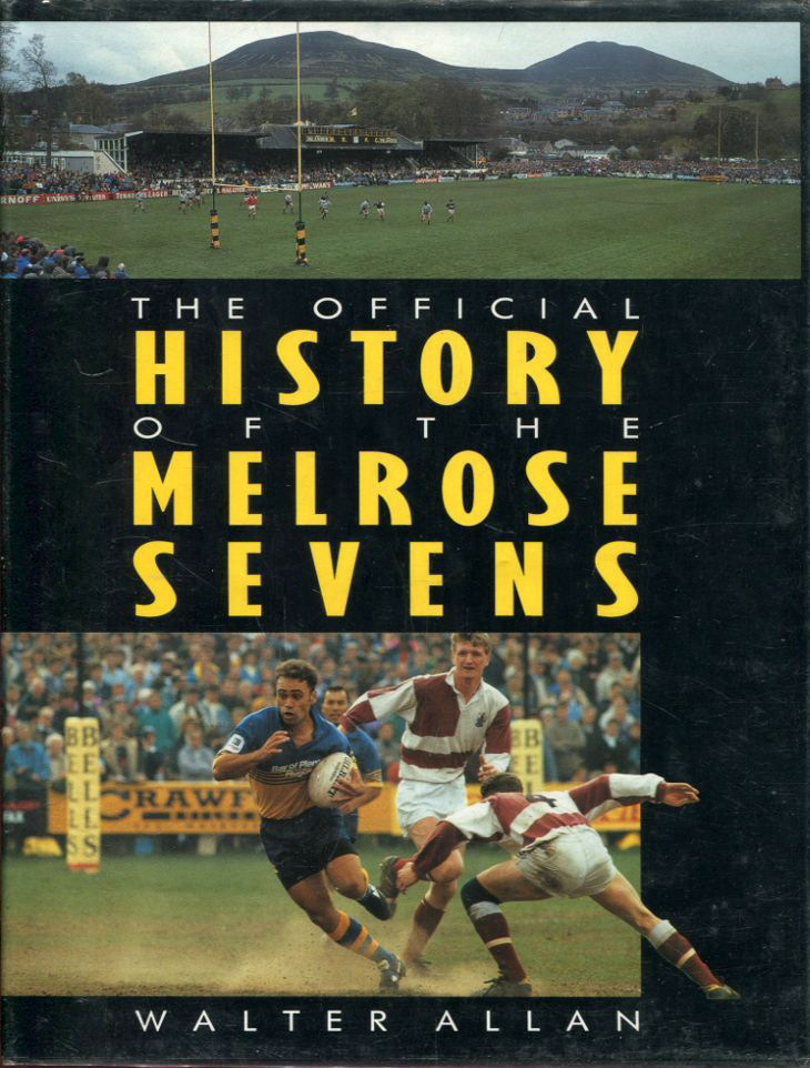 ALLAN, WALTER - The Official History of the Melrose Sevens