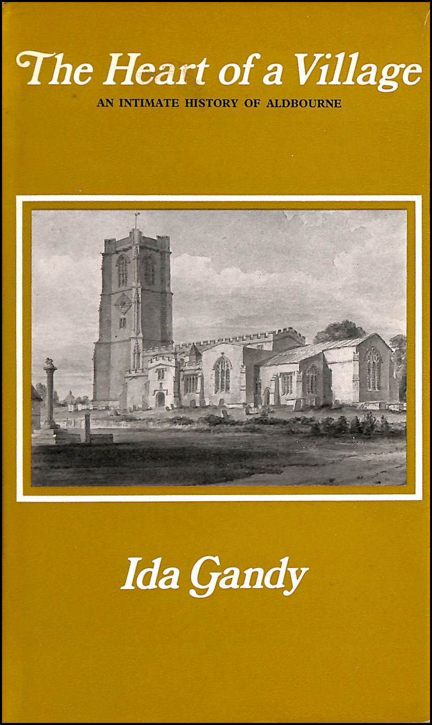 GANDY, IDA - Heart of a Village: Intimate History of Aldbourne