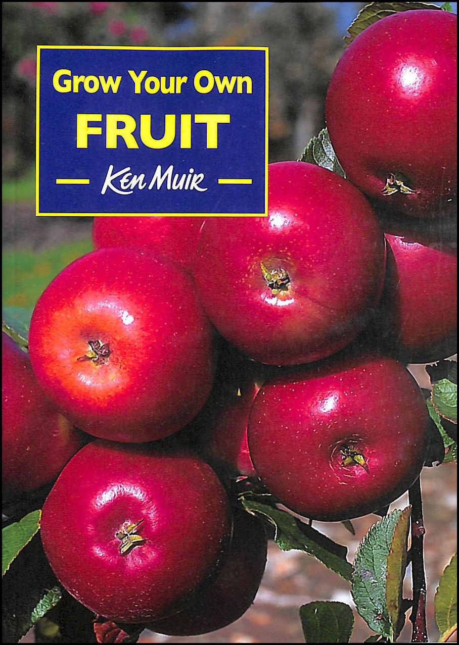 MUIR, KEN - Grow Your Own Fruit
