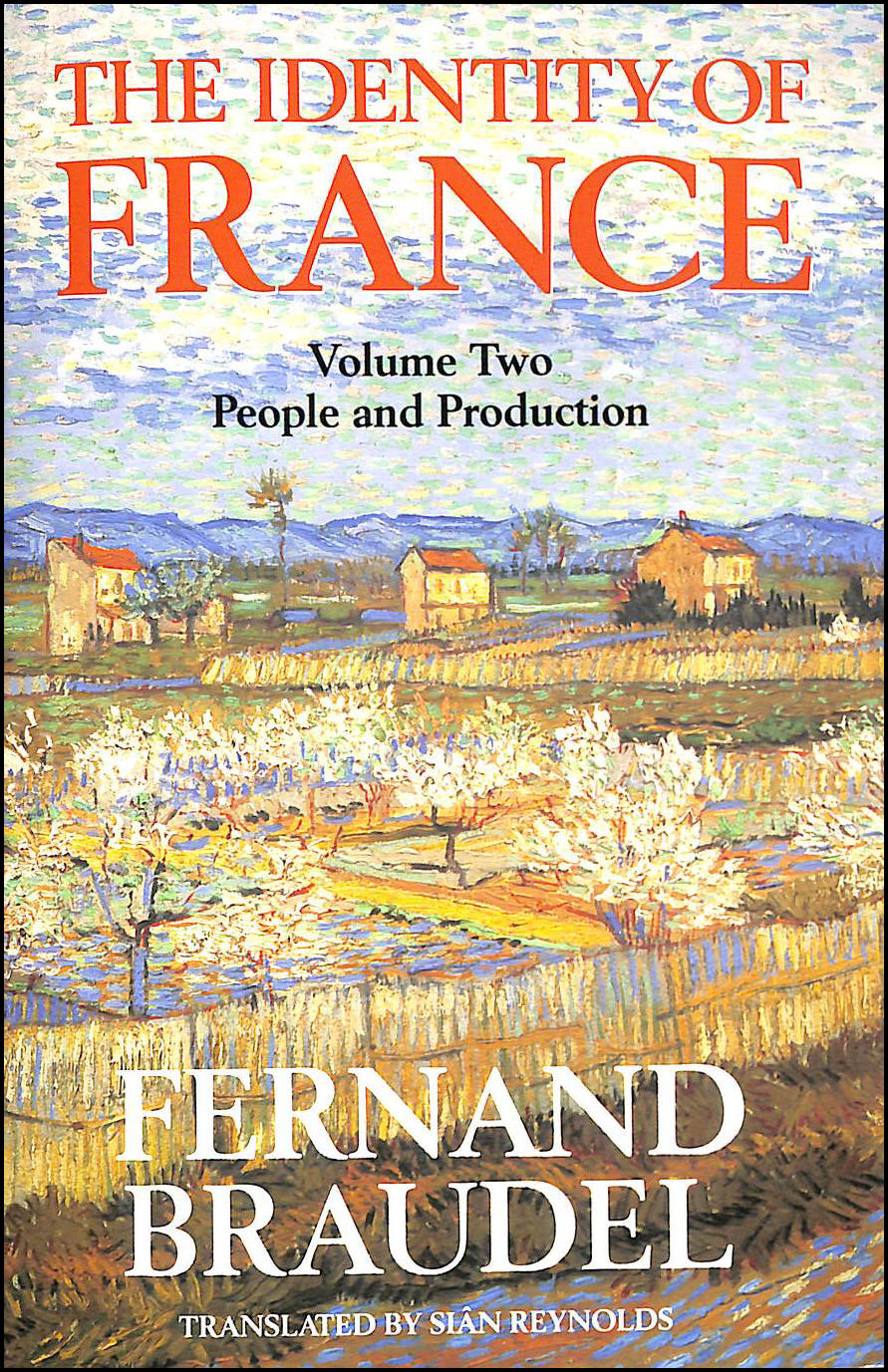 BRAUDEL, FERNAND - The Identity of France, Vol 2: People and Production: People and Production v. 2