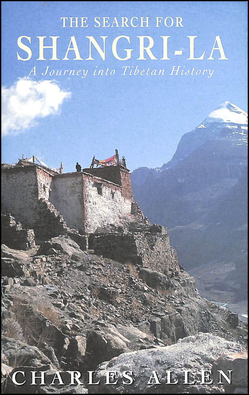 ALLEN, CHARLES - The Search For Shangri-La: A Journey into Tibetan History