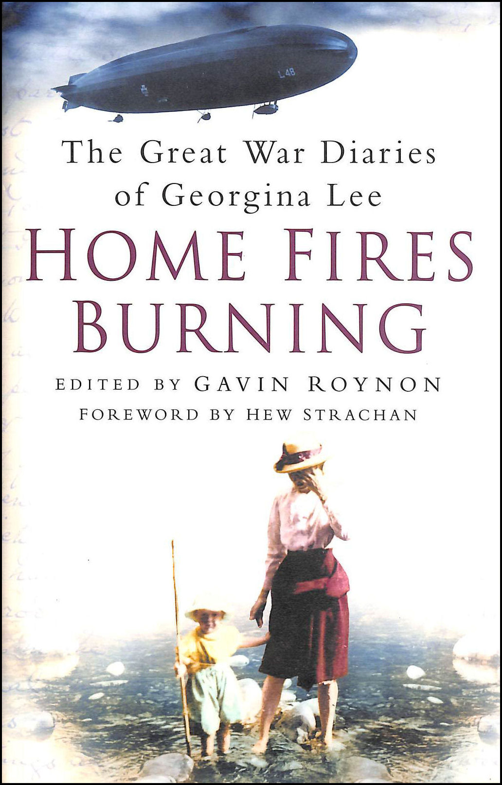 ROYNON, GAVIN - Home Fires Burning: The Great War Diaries of Georgina Lee, 1914-1919