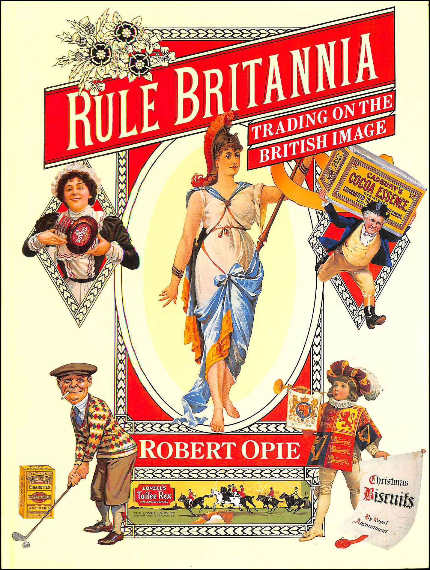 OPIE, ROBERT - Rule Britannia. Trading on the British Image