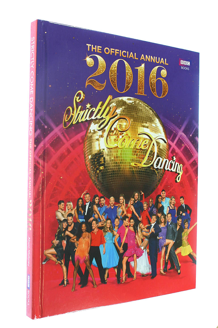 MALONEY, ALISON - Official Strictly Come Dancing Annual 2016: The Official Companion to the Hit BBC Series (Annuals 2016)