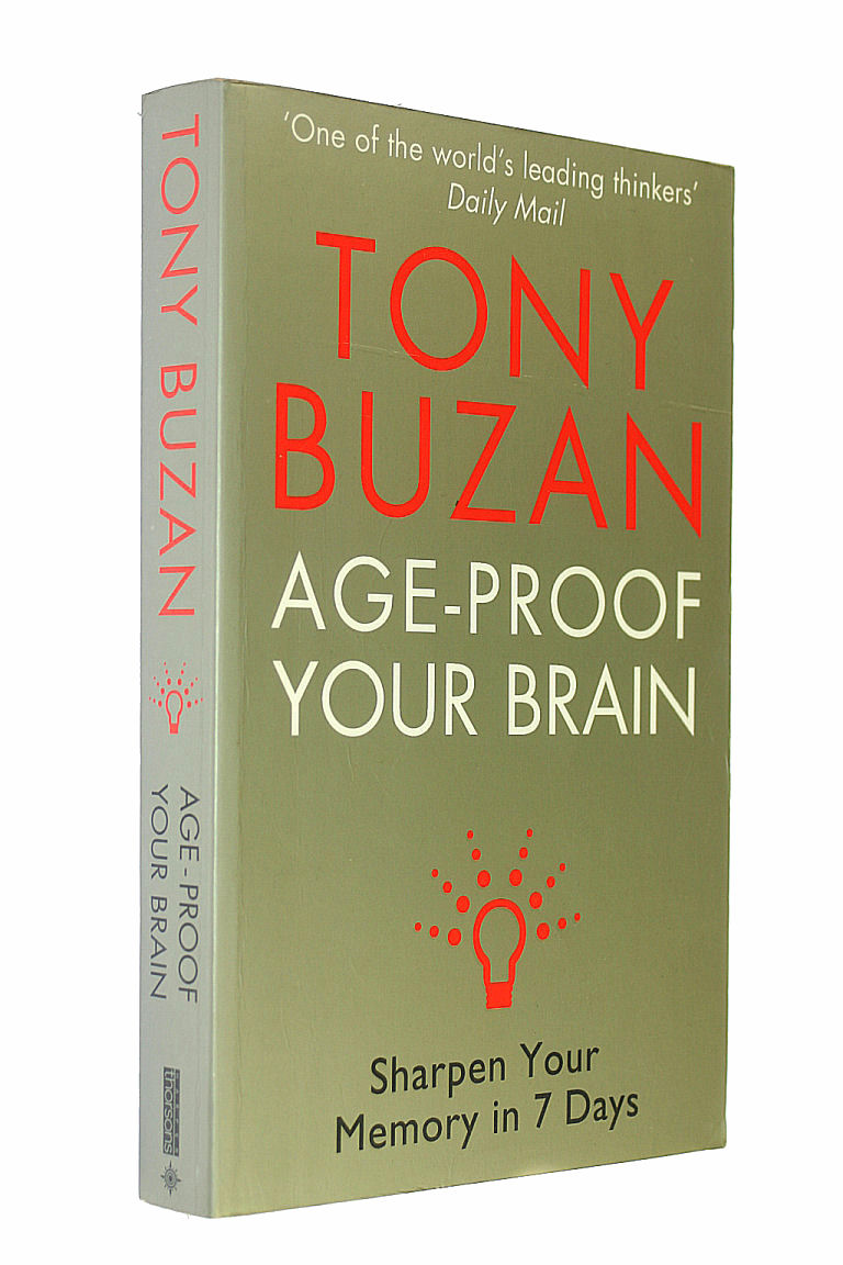 BUZAN, TONY - Age-Proof Your Brain: Sharpen Your Memory in 7 Days