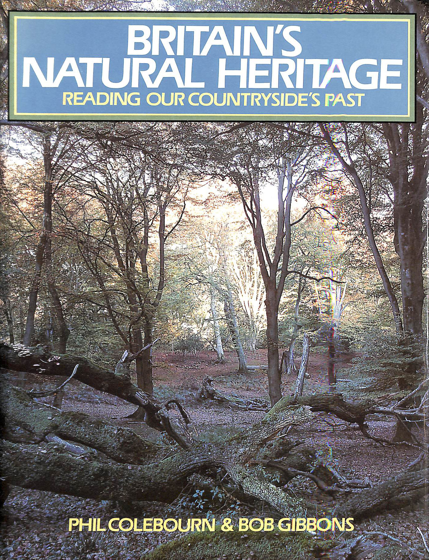 PHIL COLEBOURN AND BOB GIBBONS - BRITAIN`S NATURAL HERITAGE