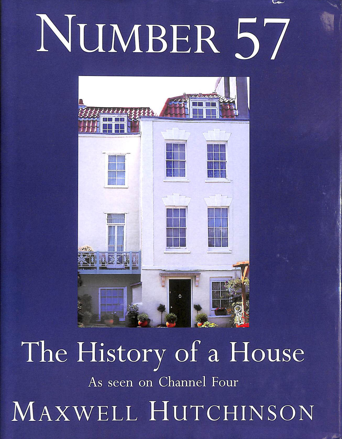HUTCHINSON, MAXWELL - Number 57: The History of a House