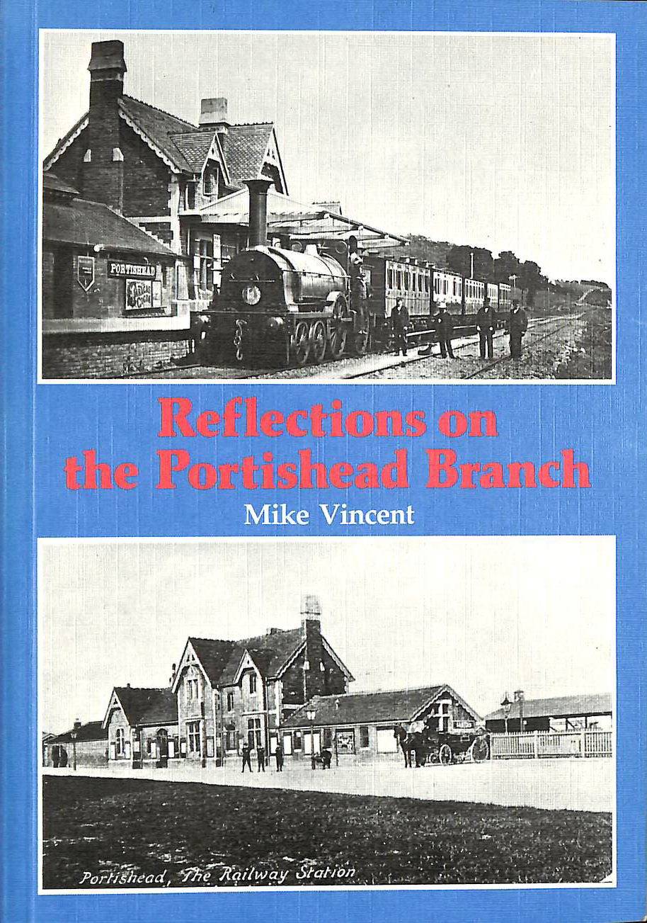 VINCENT, MIKE - Reflections on the Portishead Branch