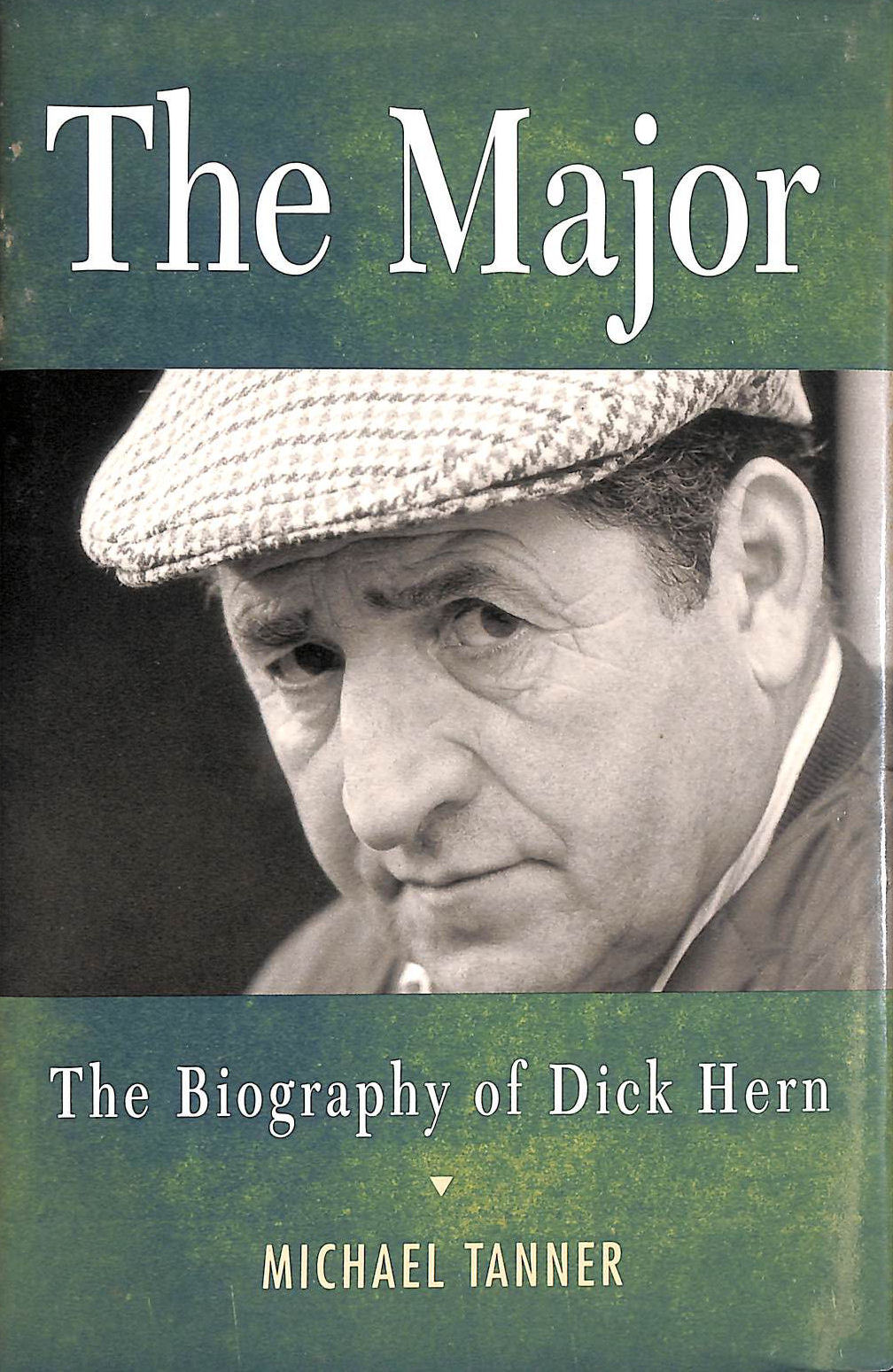 TANNER, MICHAEL - The Major: The Biography of Dick Hern
