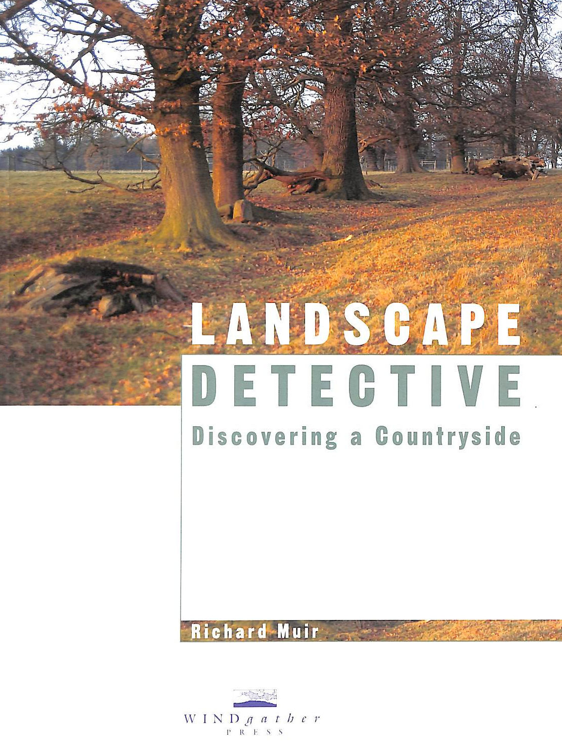 MUIR, RICHARD - Landscape Detective: Discovering a Countryside