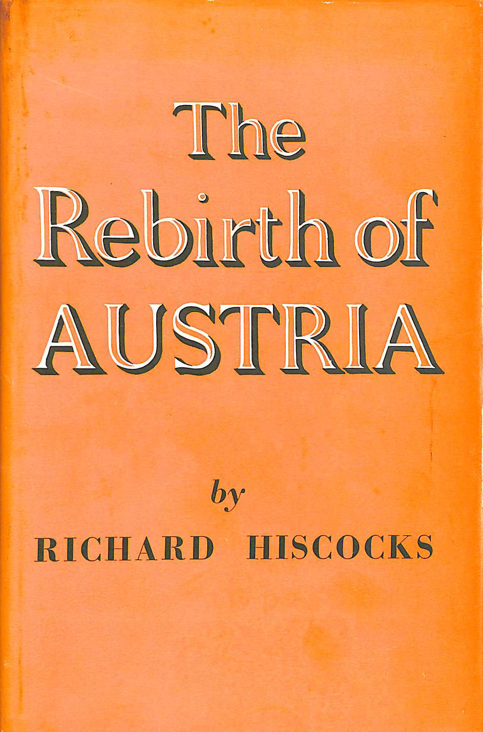 HISCOCKS, RICHARD. - Rebirth of Austria.