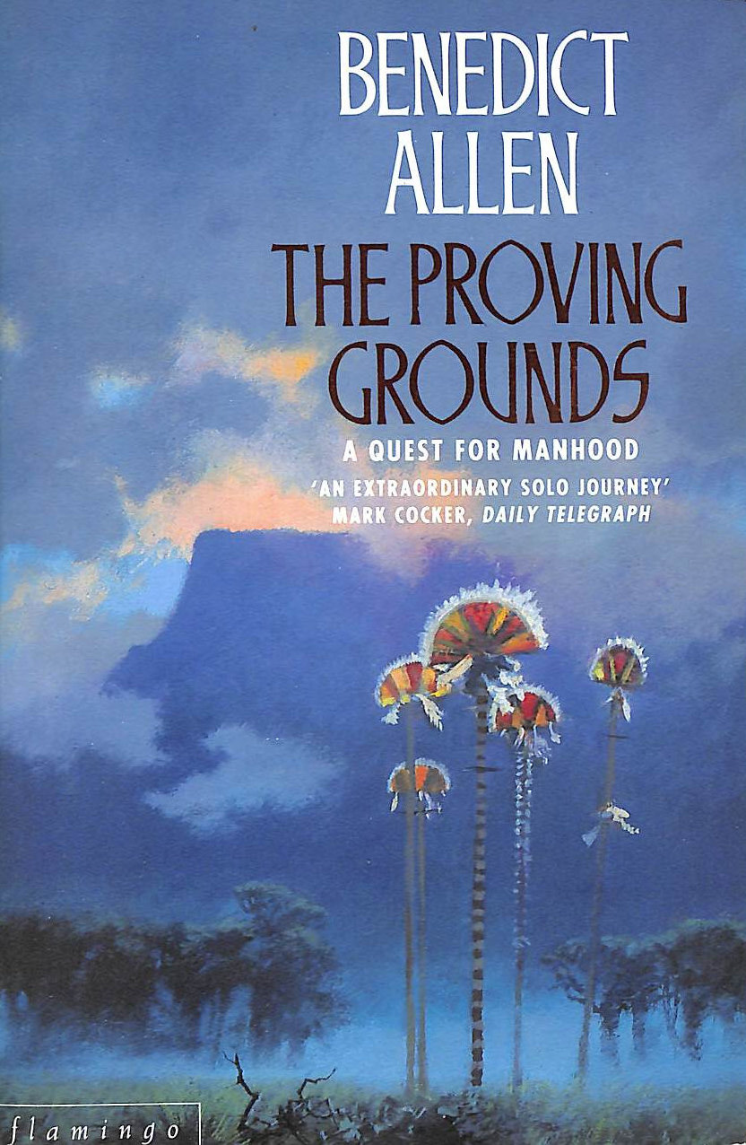 ALLEN, BENEDICT - The Proving Grounds: A Quest for Manhood