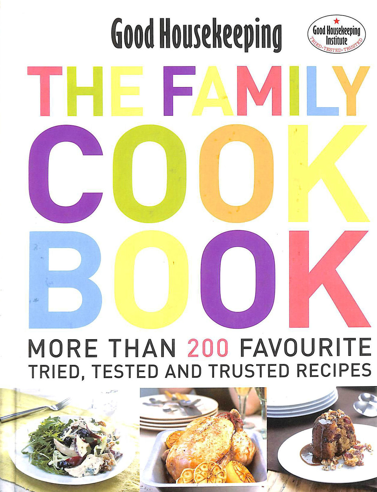 GOOD HOUSEKEEPING INSTITUTE - GOOD HOUSEKEEPING THE FAMILY COOK BOOK: More Than 200 Favourite Tried, Tested And Trusted Recipes'