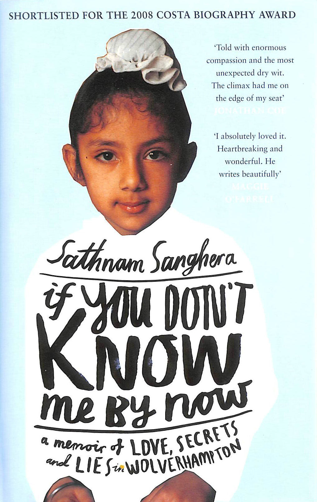 SANGHERA, SATHNAM - If You Don't Know Me by Now: A Memoir of Love, Secrets and Lies in Wolverhampton