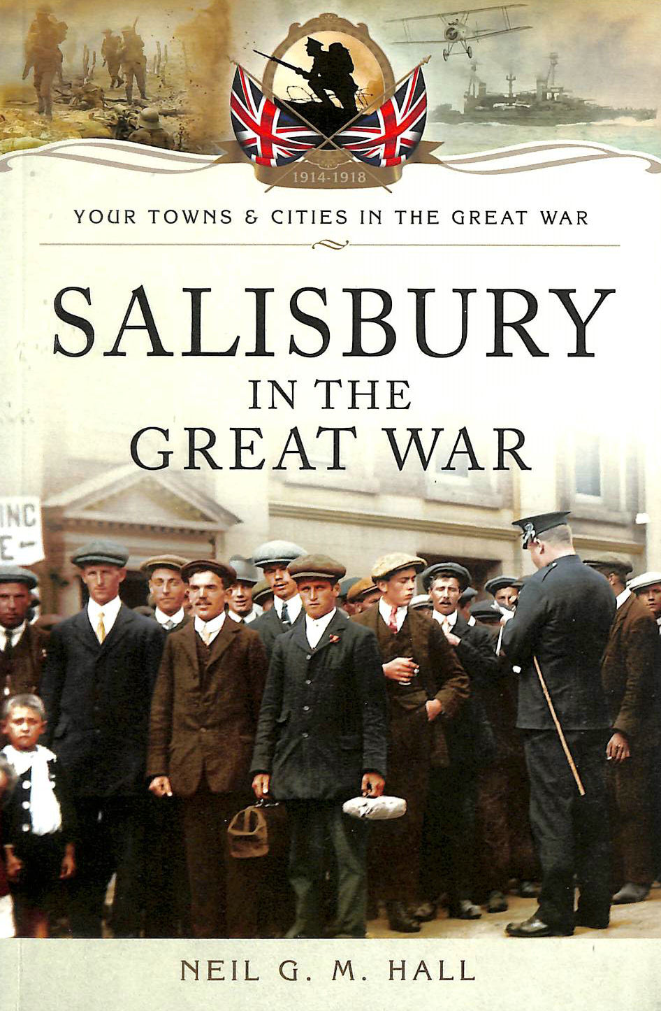 HALL, NEIL G. M. - Salisbury in the Great War (Your Towns and Cities / Great War)