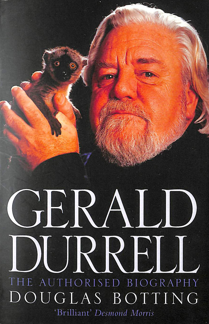 BOTTING, DOUGLAS - Gerald Durrell (Authorised Biography): The Authorised Biography