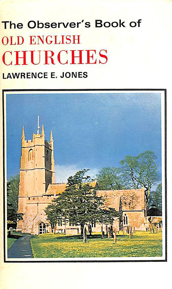 LAWRENCE E. JONES; DRAWINGS BY A.S.B. NEW - The Observer's Book of Old English Churches (Warne Observers)