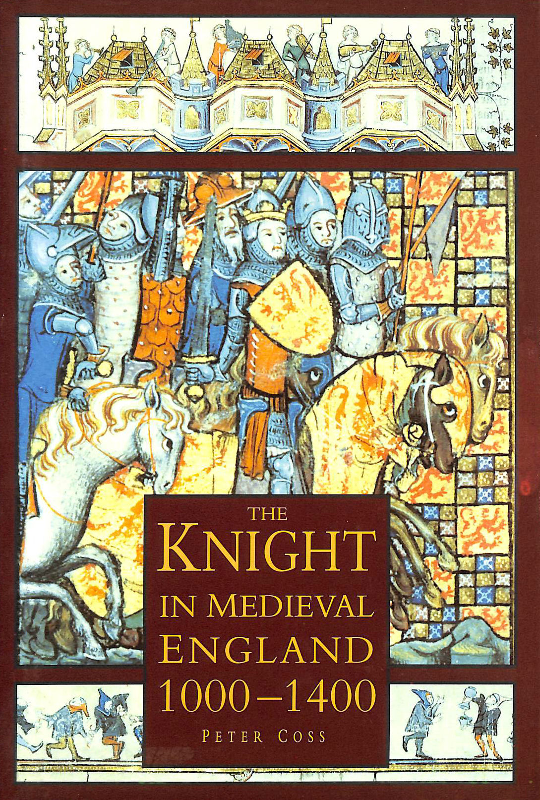 COSS, PETER - The Knight in Medieval England 1000-1400