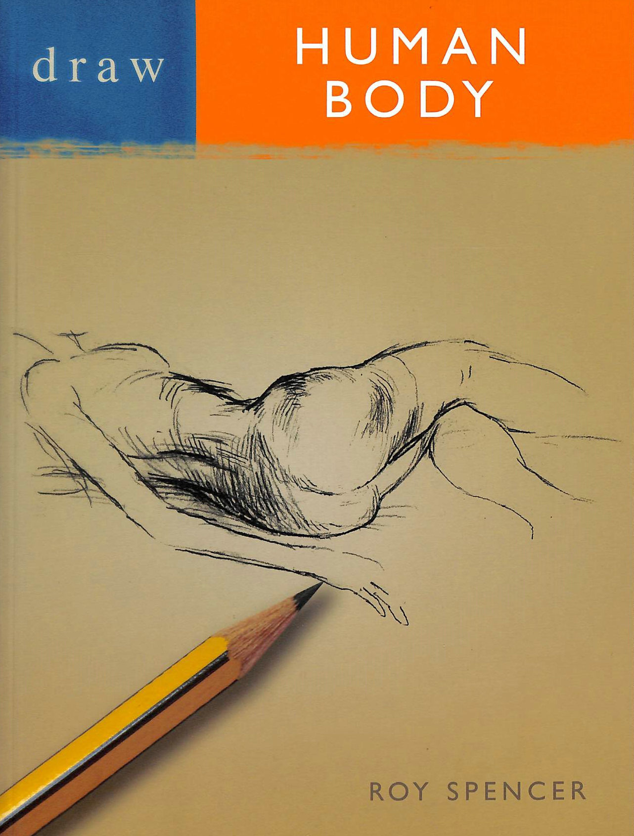 SPENCER, ROY - Draw the Human Body (Draw Books)