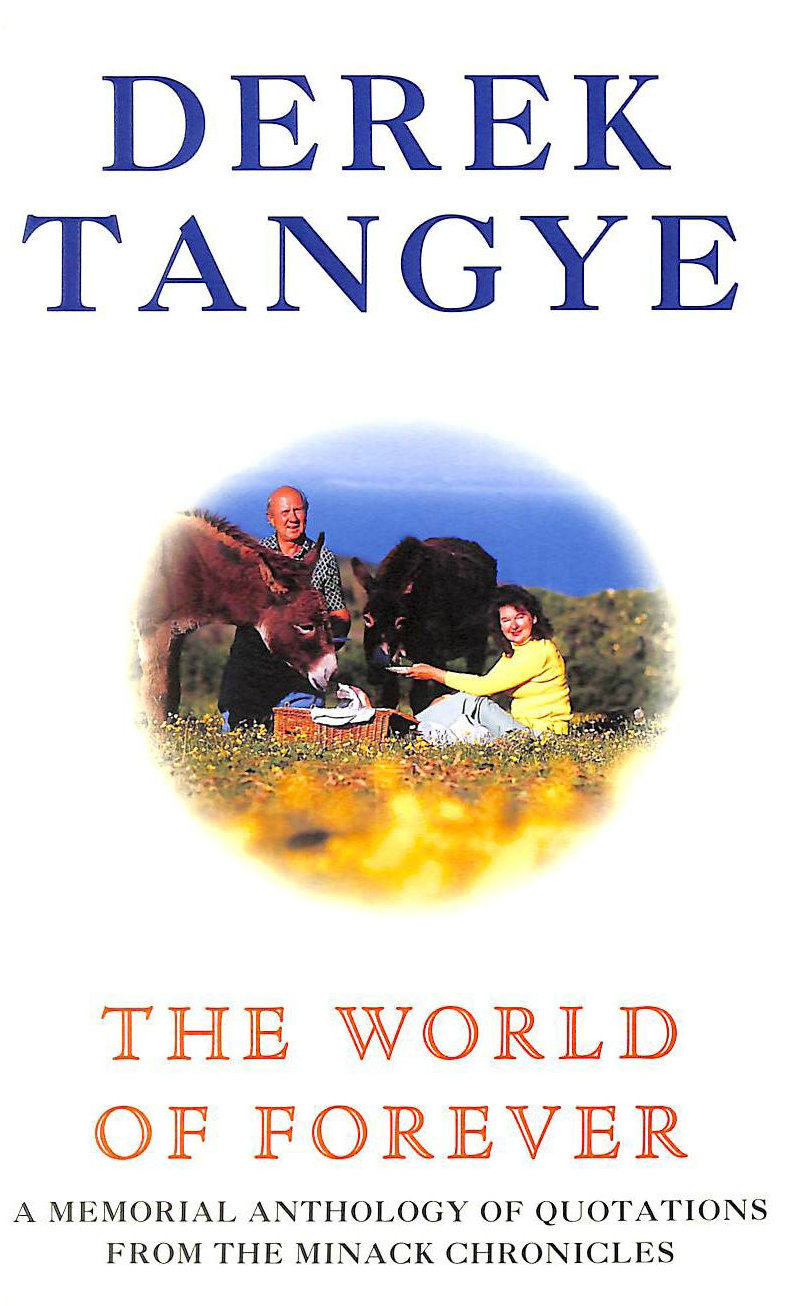 TANGYE, DEREK - The World of Forever: A Memorial Anthology of Quotations from the Minack Chronicles