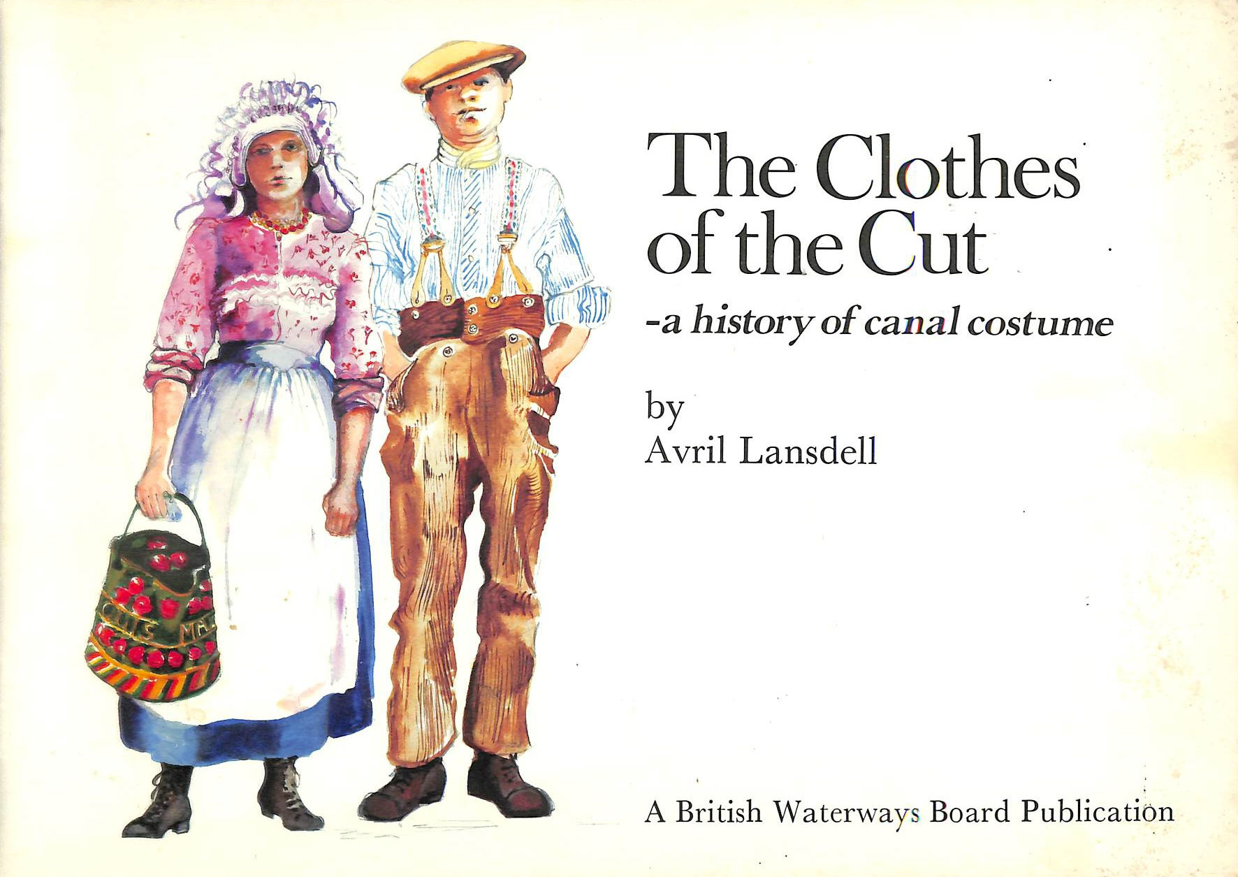 LANSDELL, AVRIL - The Clothes of the Cut: A History of Canal Costume