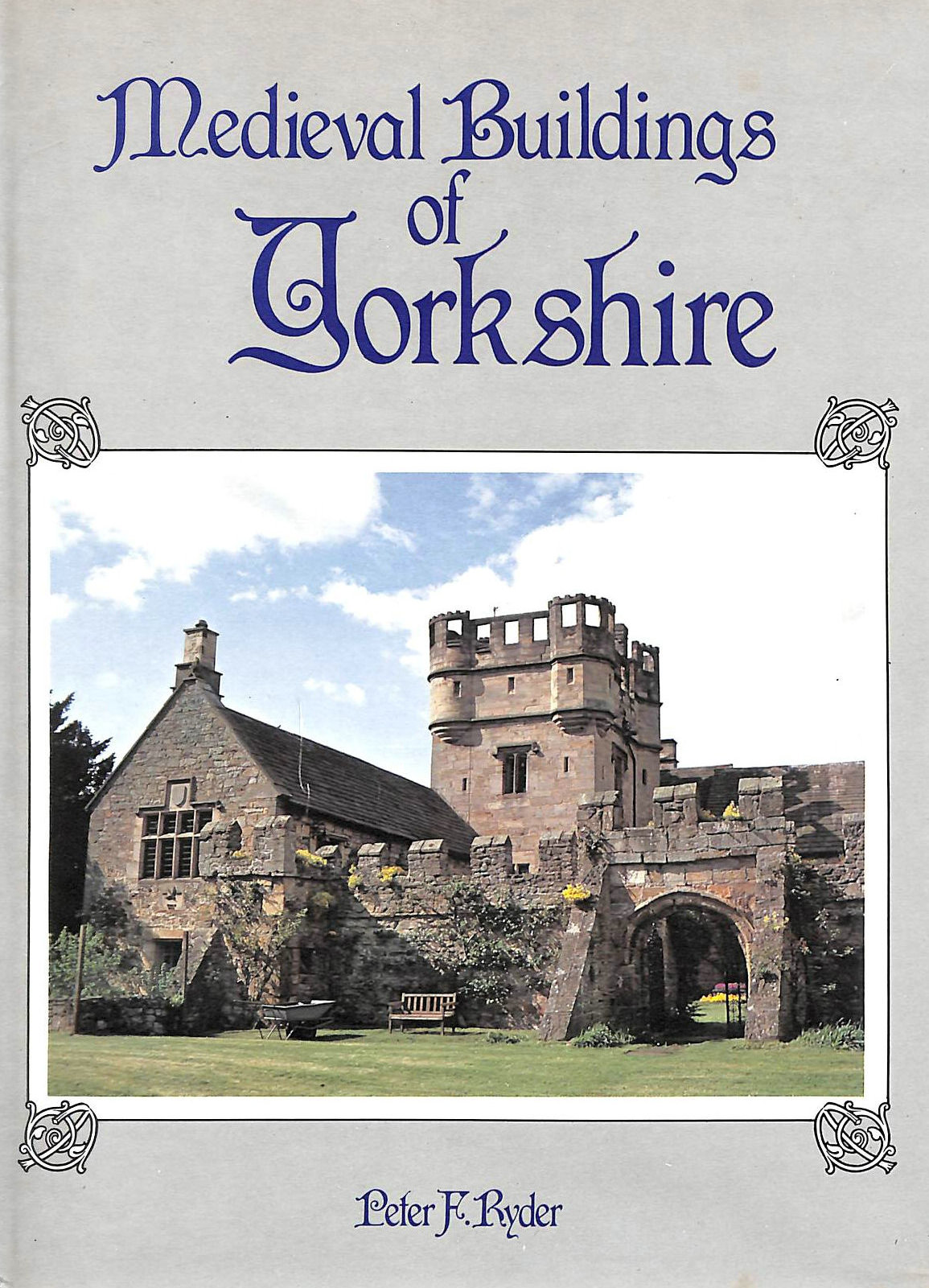 RYDER, PETER F. - Medieval Buildings of Yorkshire