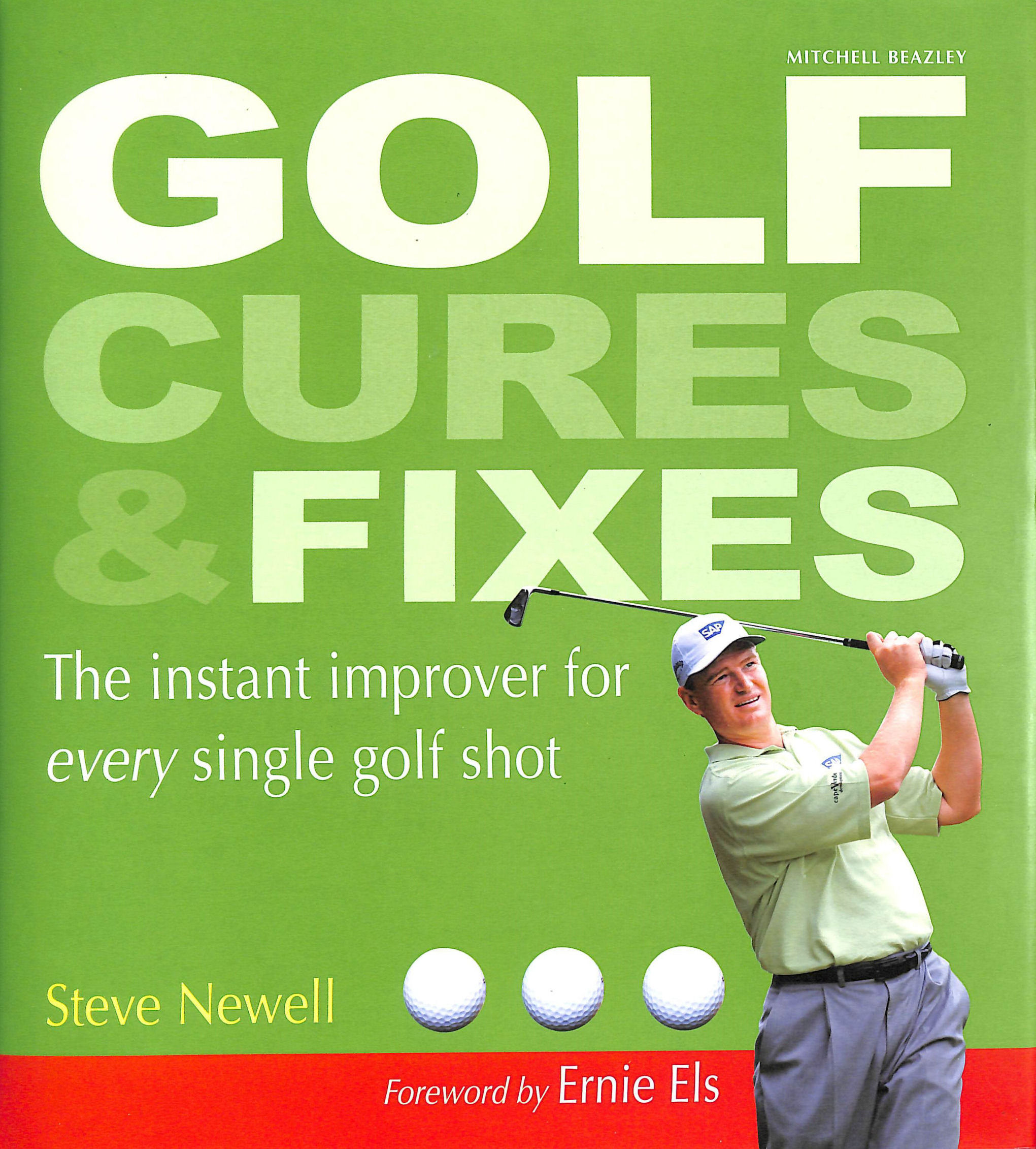 NEWELL, STEVE - Golf Cures and Fixes: The Instant Improver for Every Single Golf Shot You'll Hit