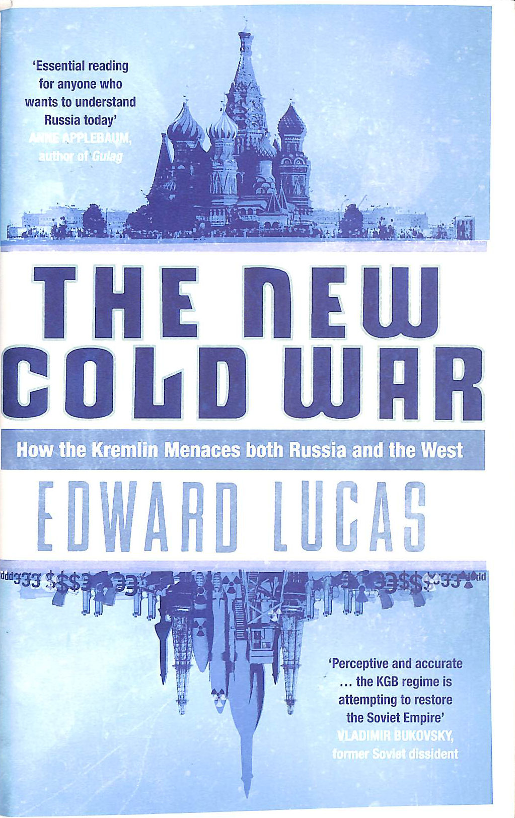 LUCAS, EDWARD - The New Cold War: How the Kremlin Menaces both Russia and the West