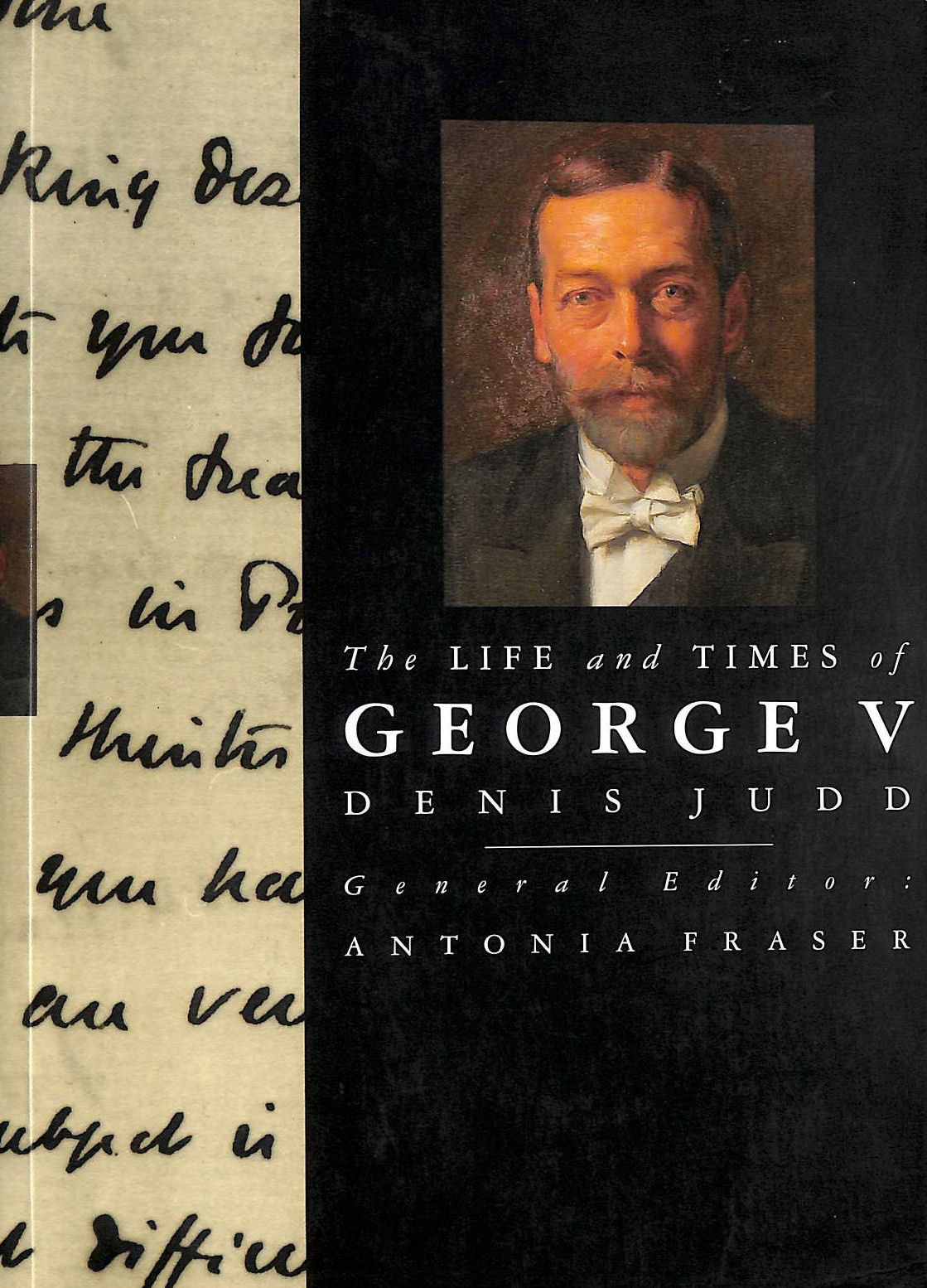 JUDD, DENIS; FRASER, ANTONIA [EDITOR] - The Life and Times of George V (Kings and Queens S.)