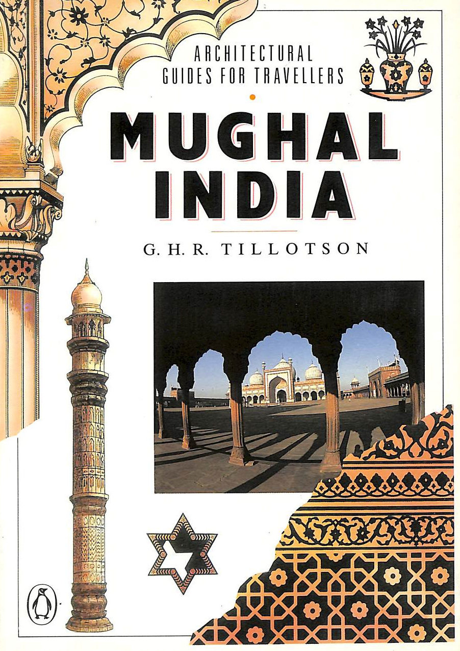 TILLOTSON, GILES HENRY RUPERT - Mughal India