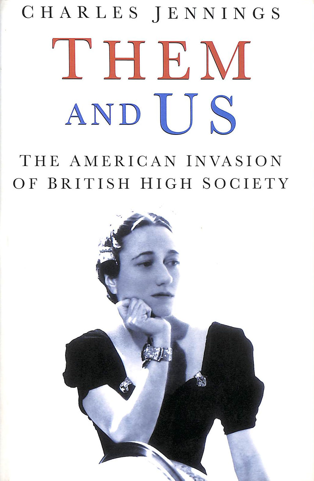 CHARLES JENNINGS - Them and Us: The American Invasion of British High Society