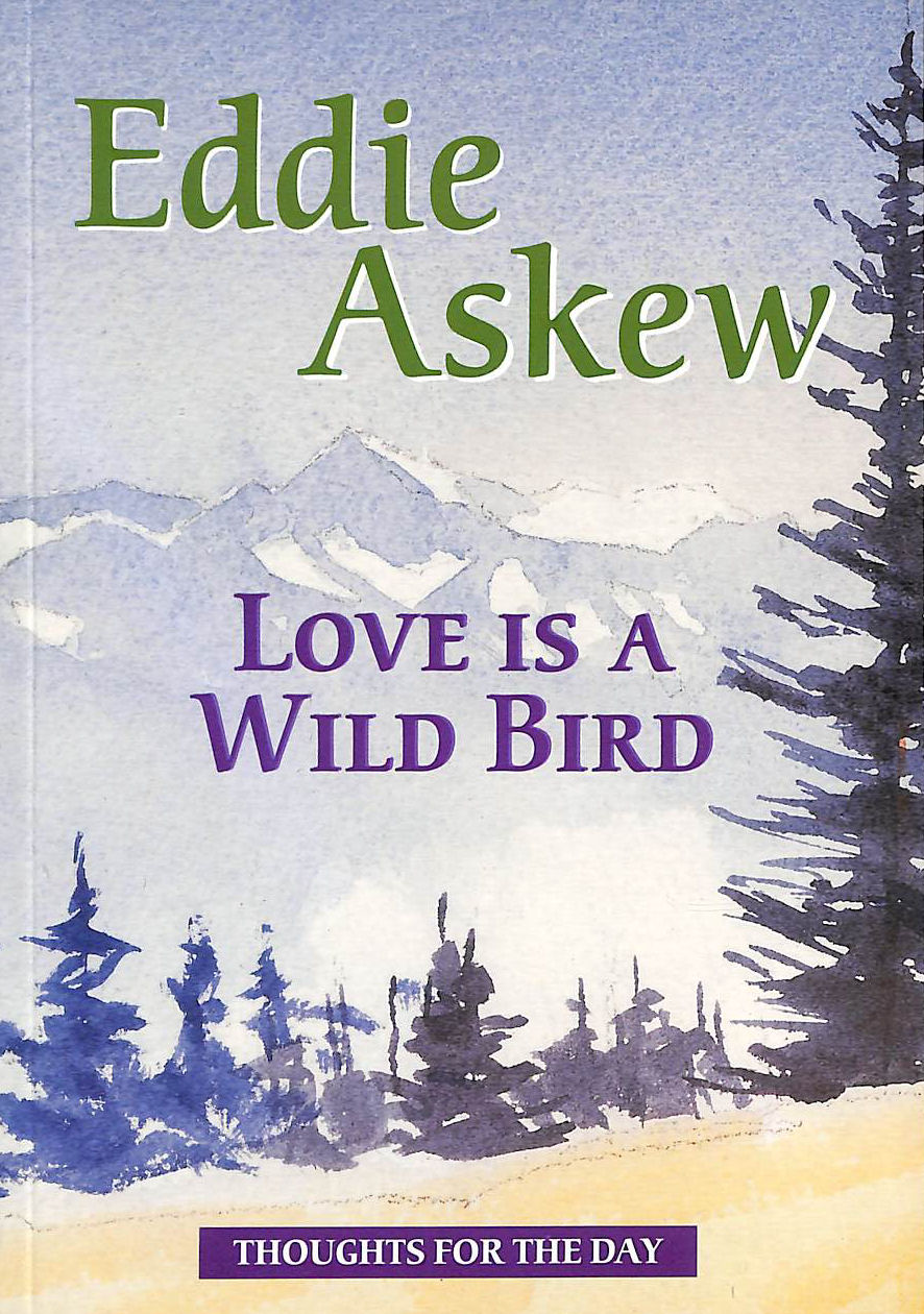 ASKEW, EDDIE - Love Is A Wild Bird
