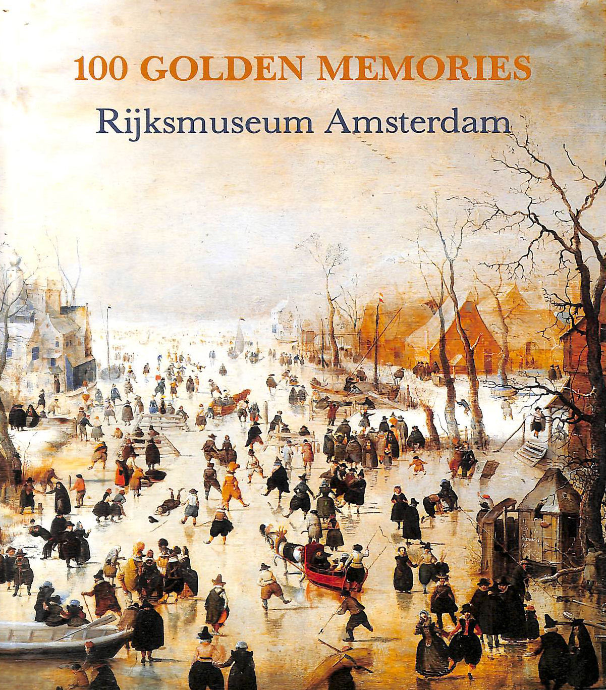 ANON - 100 Golden Memories Rijksmuseum Amsterdam