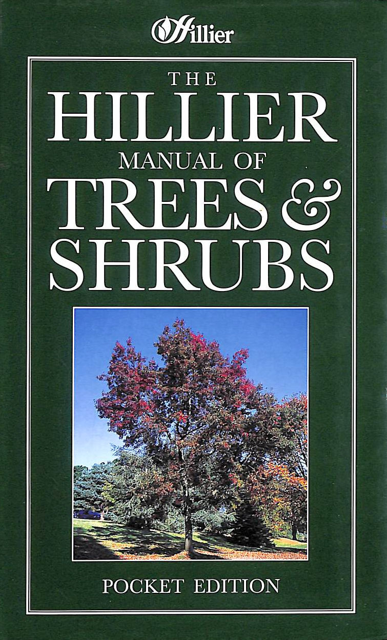 HILLIER, JOHN - The Hillier Manual Of Trees And Shrubs