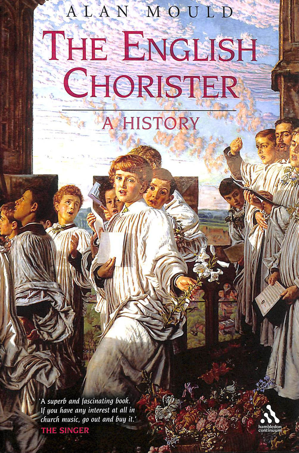 MOULD, ALAN - The English Chorister: A History (Hambledon Continuum)