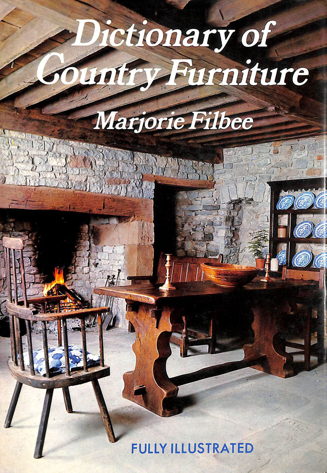 FILBEE, MARJORIE - Dictionary Of Country Furniture