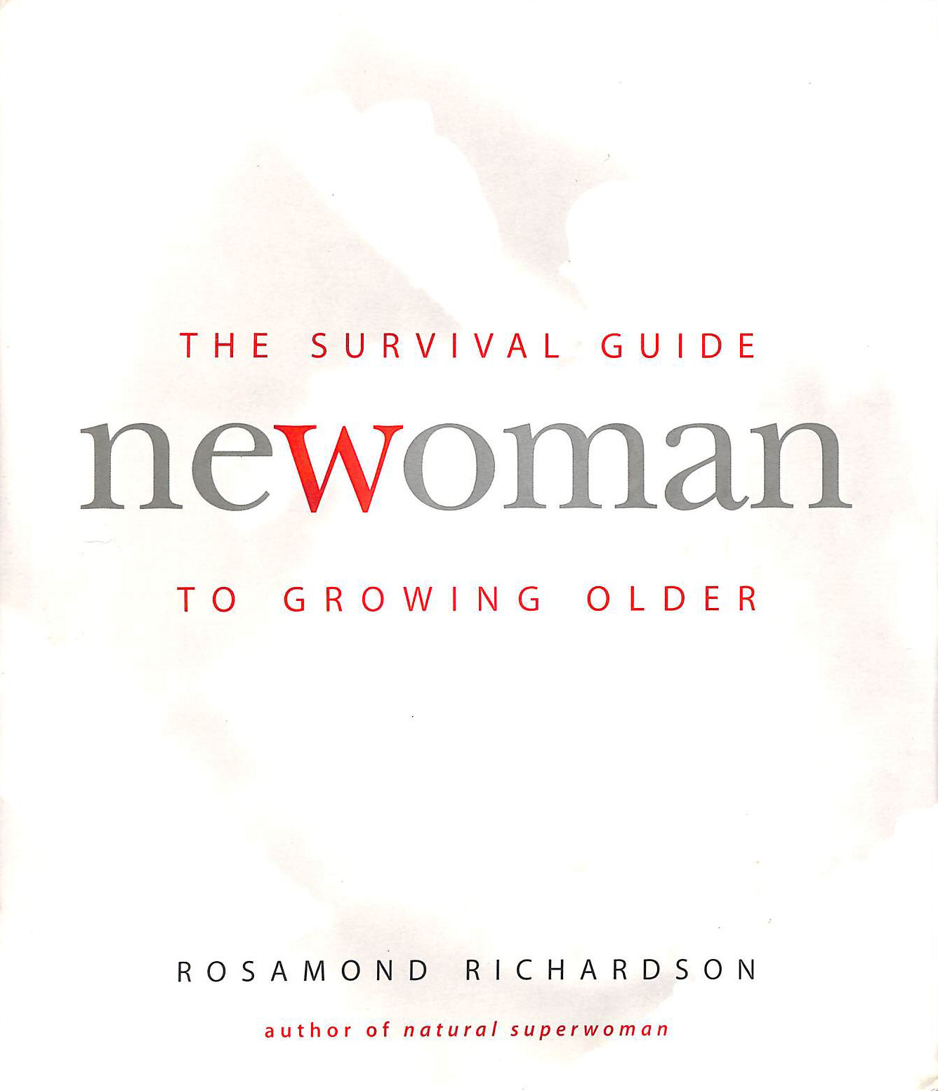 RICHARDSON-GERSON, ROSAMOND - The New Woman: A Survival Guide To Growing Older