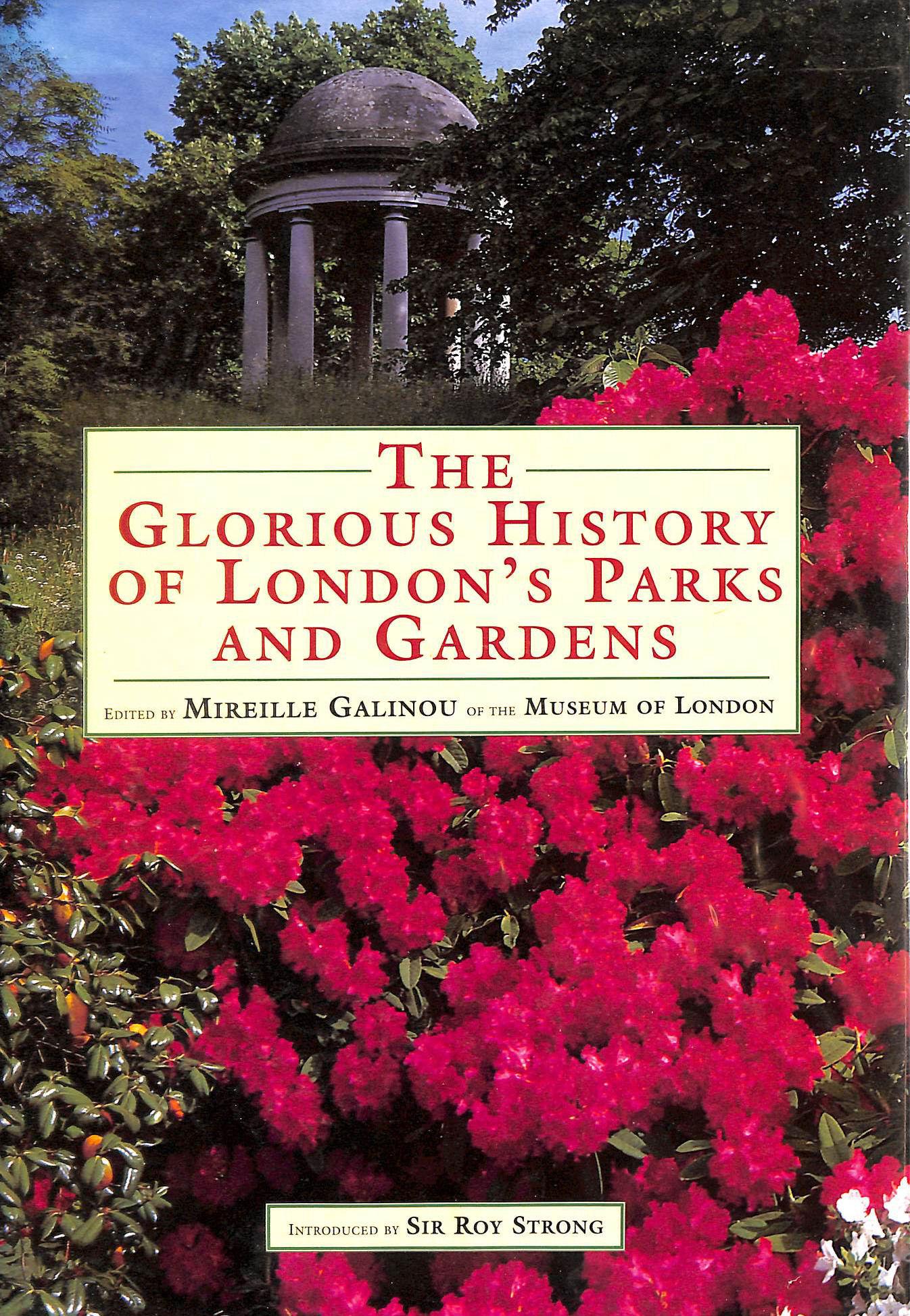 GALINOU, MIREILLE [EDITOR]; STRONG, SIR ROY [INTRODUCTION]; - Glorious Hist Londons Parks/Ga: Glorious History Of The Capital'S Gardens
