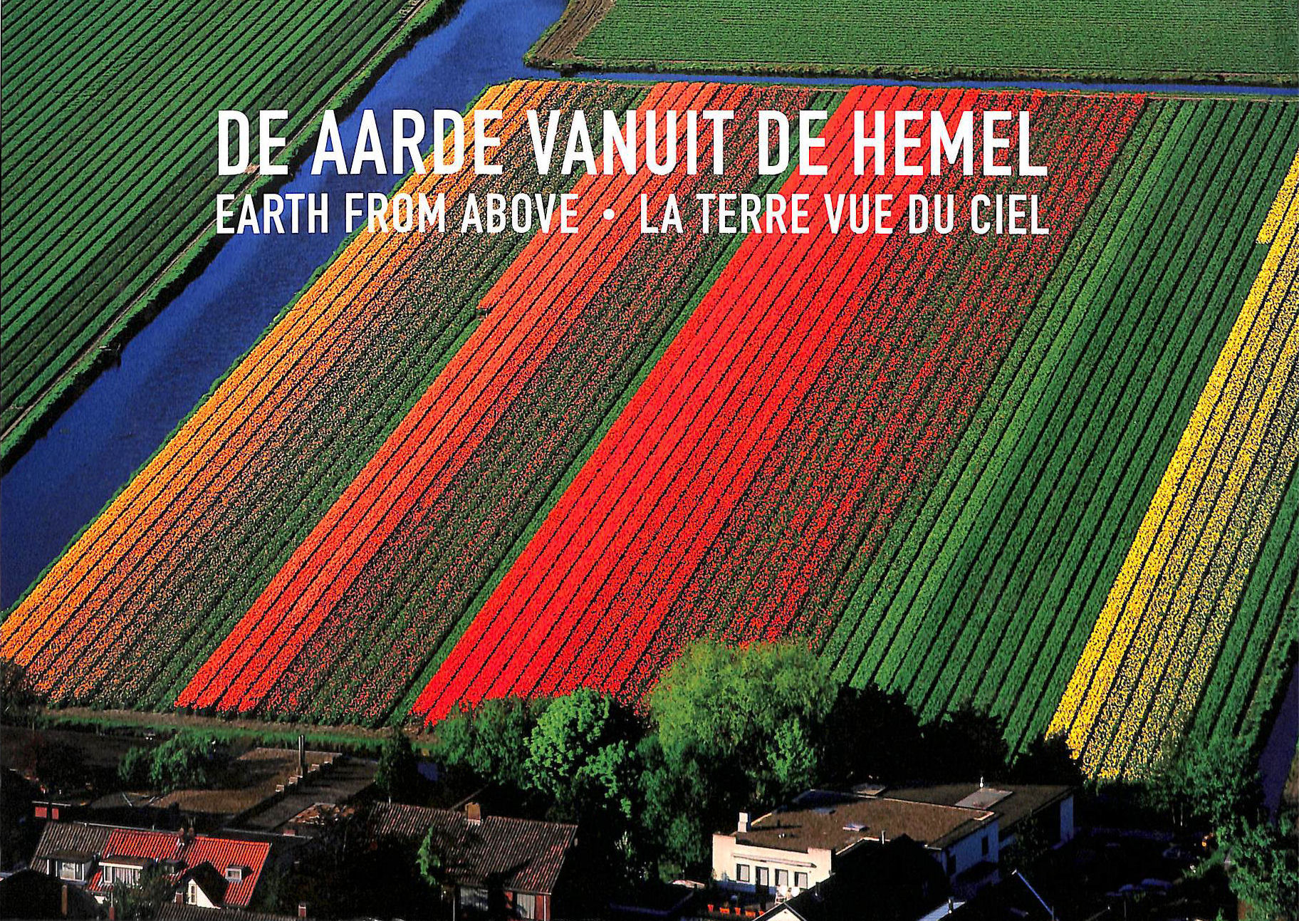 YANN ARTHUS-BERTRAND - De Aarde Vanuit de Hemel, Earth From Above, La terre Vue du Ciel