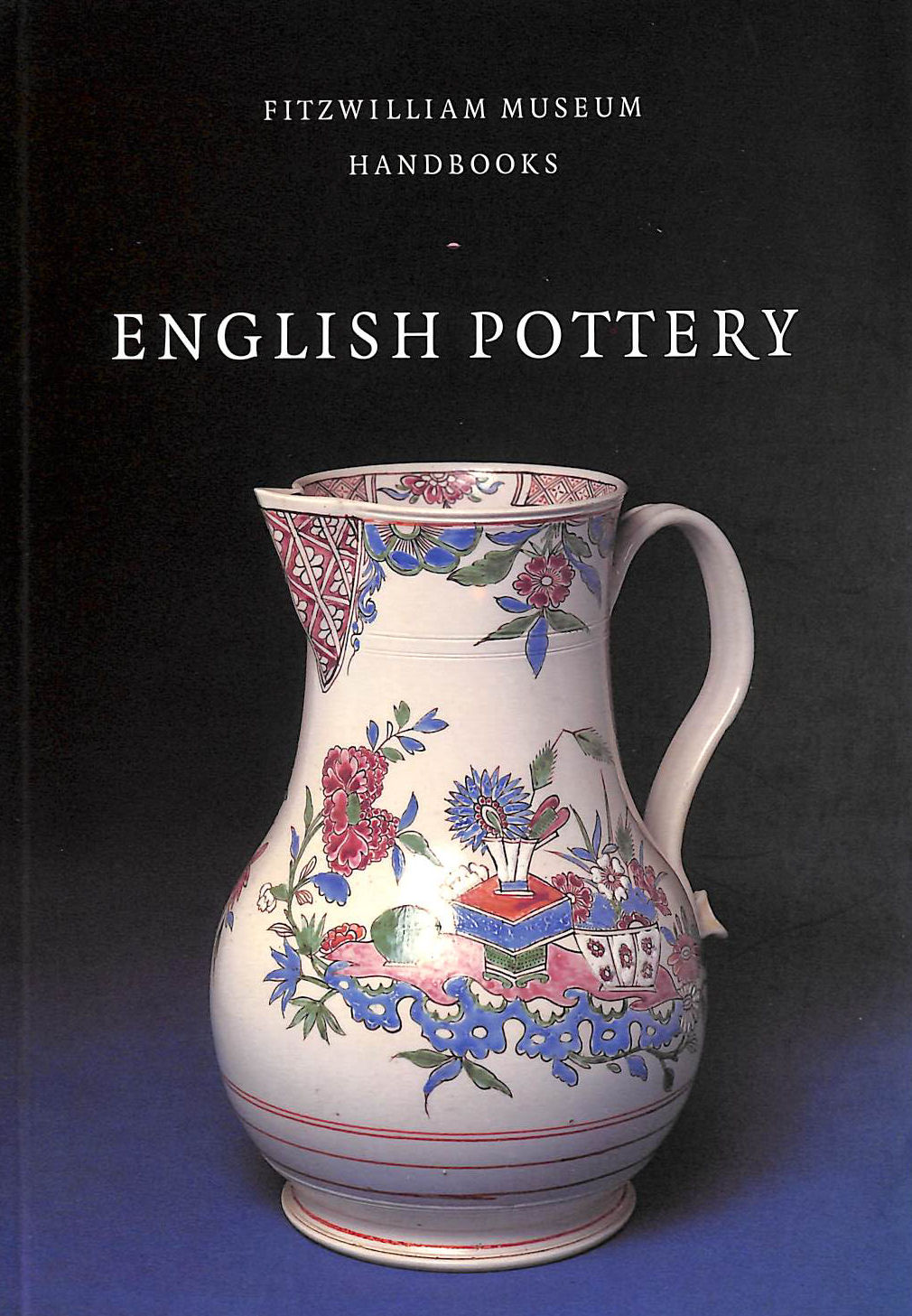 JULIA E. POOLE - English Pottery (Fitzwilliam Museum Handbooks)
