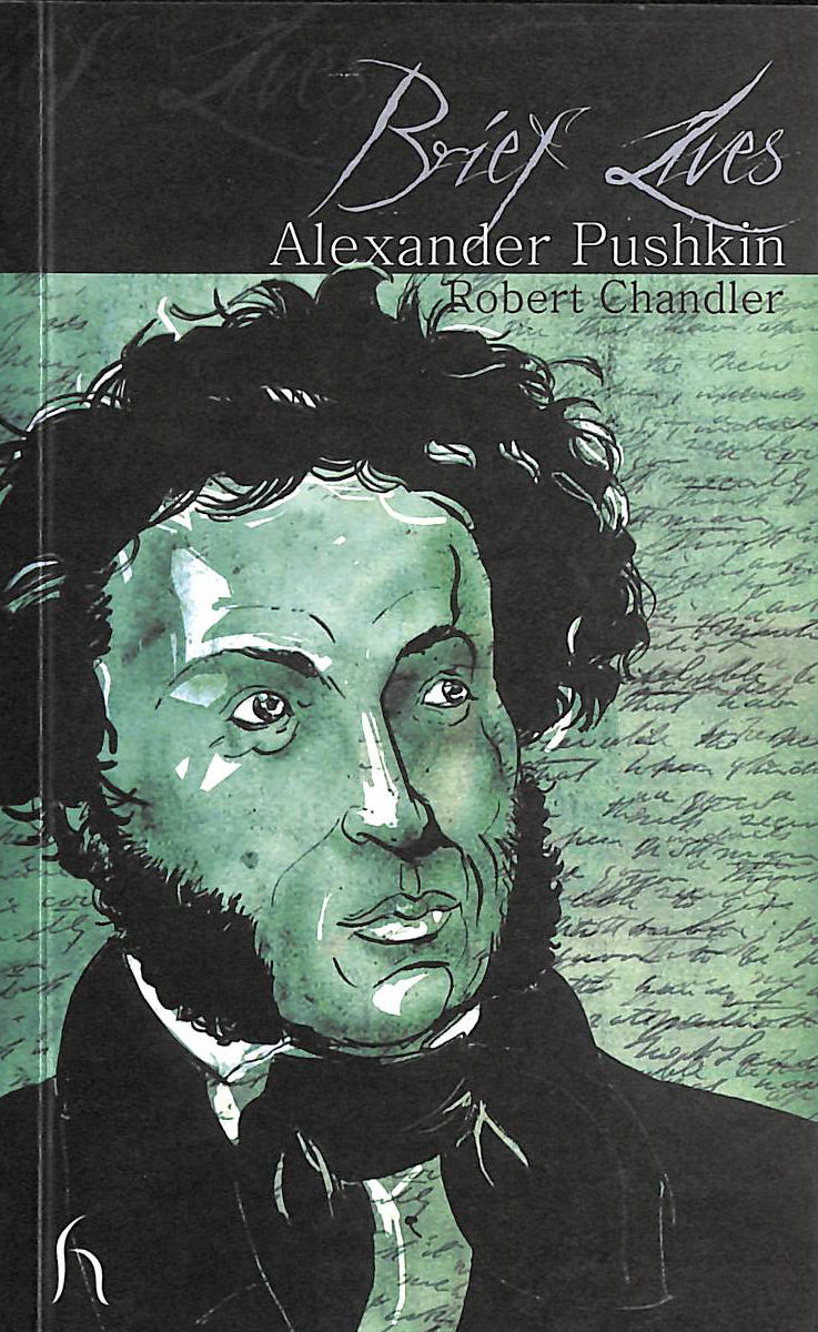 ROBERT CHANDLER - Brief Lives: Alexander Pushkin