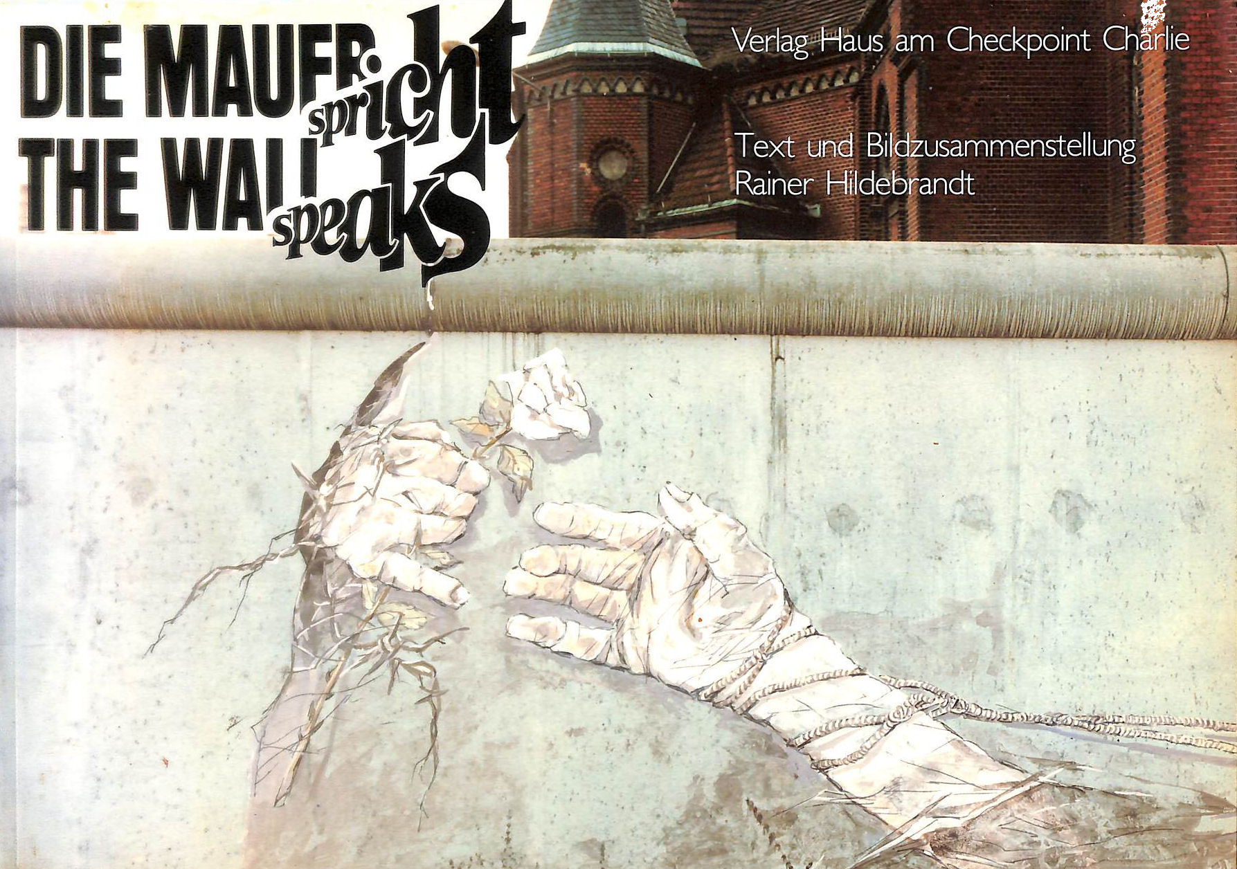 RAINER HILDEBRANDT; RAINER HILDEBRANDT [COMPILER] - Die Mauer Spricht - The Wall Speaks