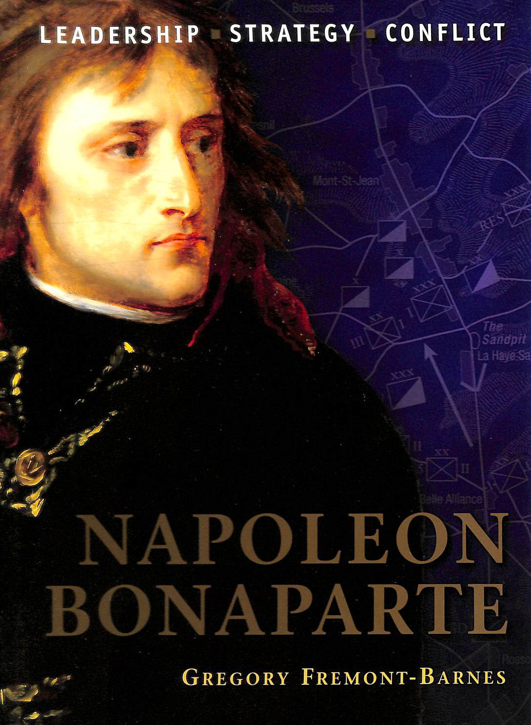 GREGORY FREMONT-BARNES - Napoleon Bonaparte: Leadership, Strategy, Conflict
