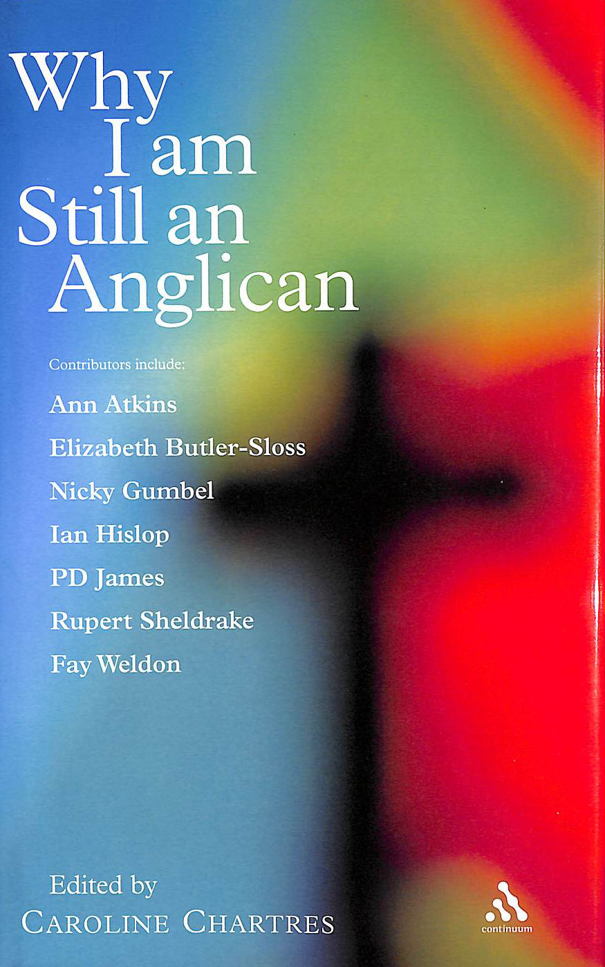 CHARTRES, CAROLINE [EDITOR] - Why I am Still an Anglican