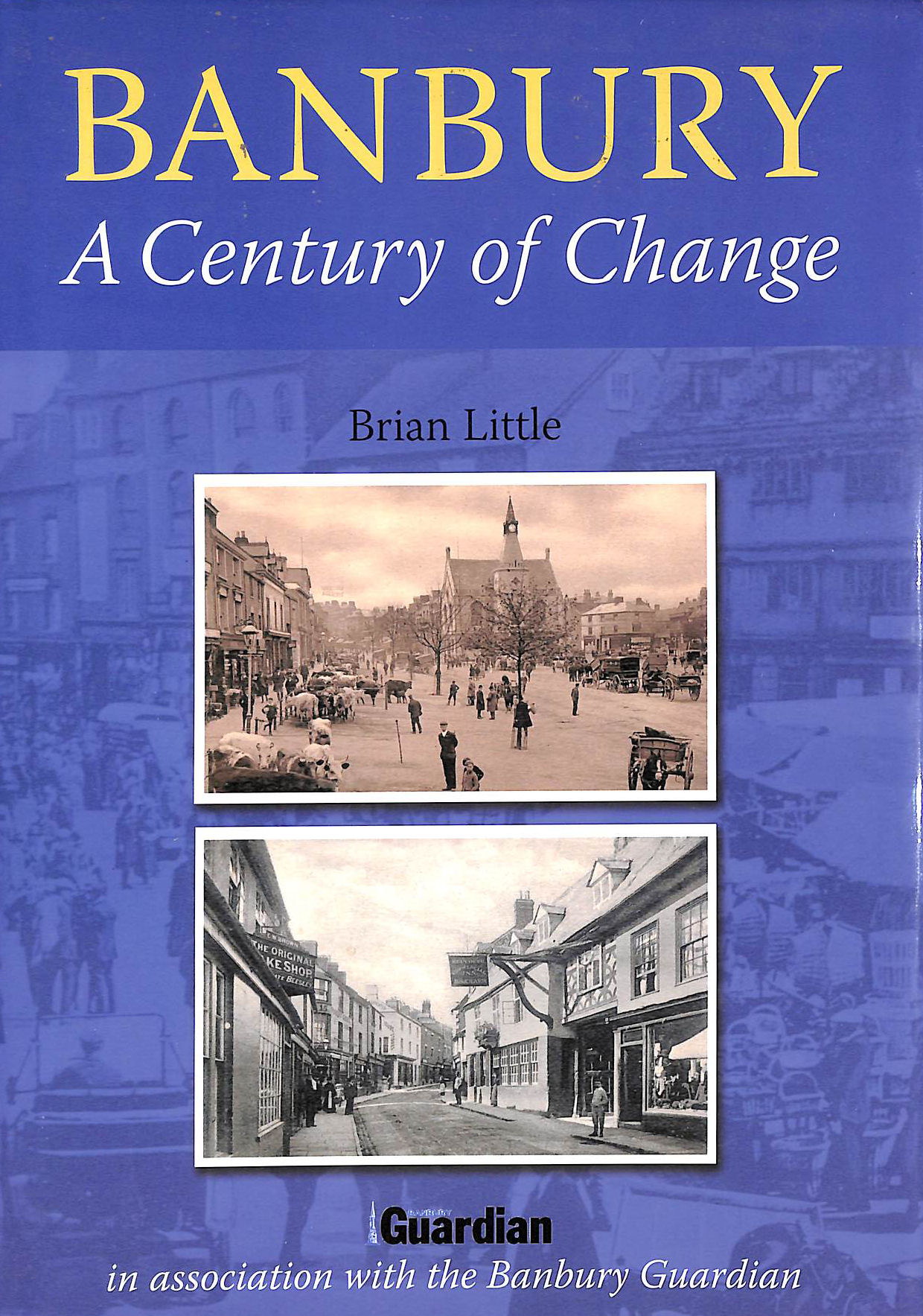LITTLE, BRIAN; - Banbury: A Century of Change