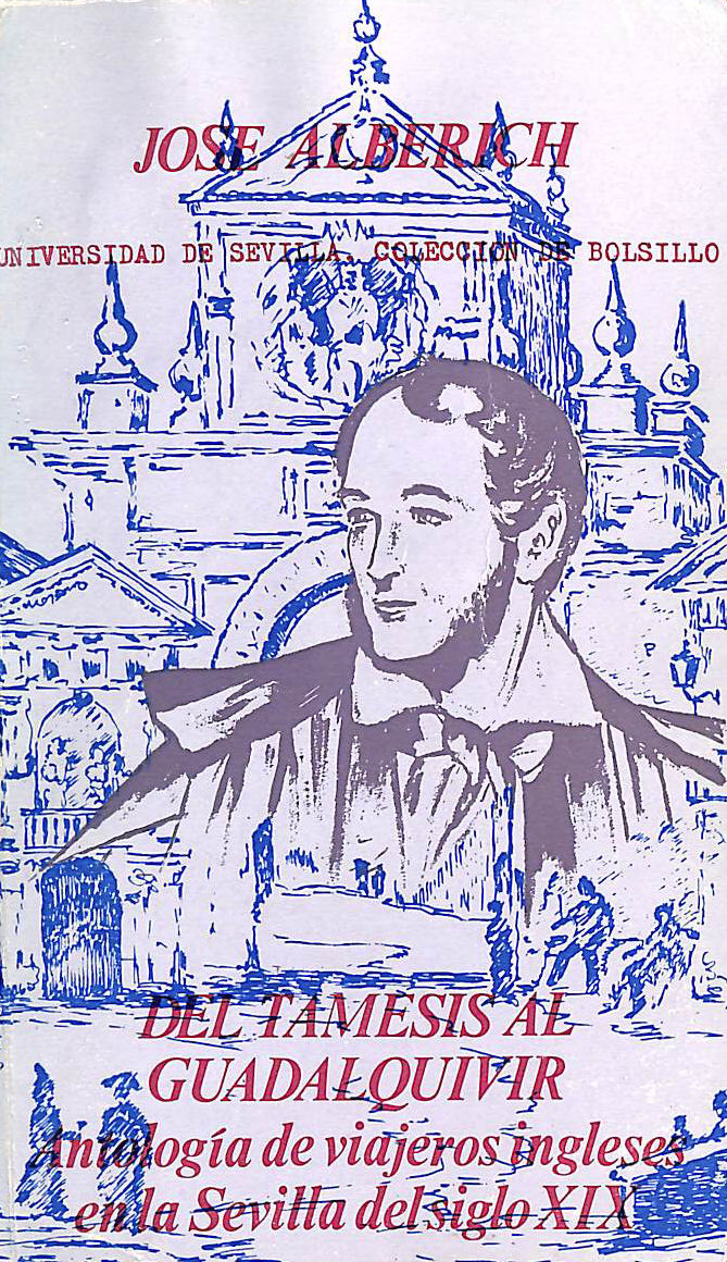 JOSE ALBERICH - Del Tamesis al Guadalquivir: (antologa de viajeros ingleses en la Sevilla del siglo XIX (Coleccion de bolsillo)
