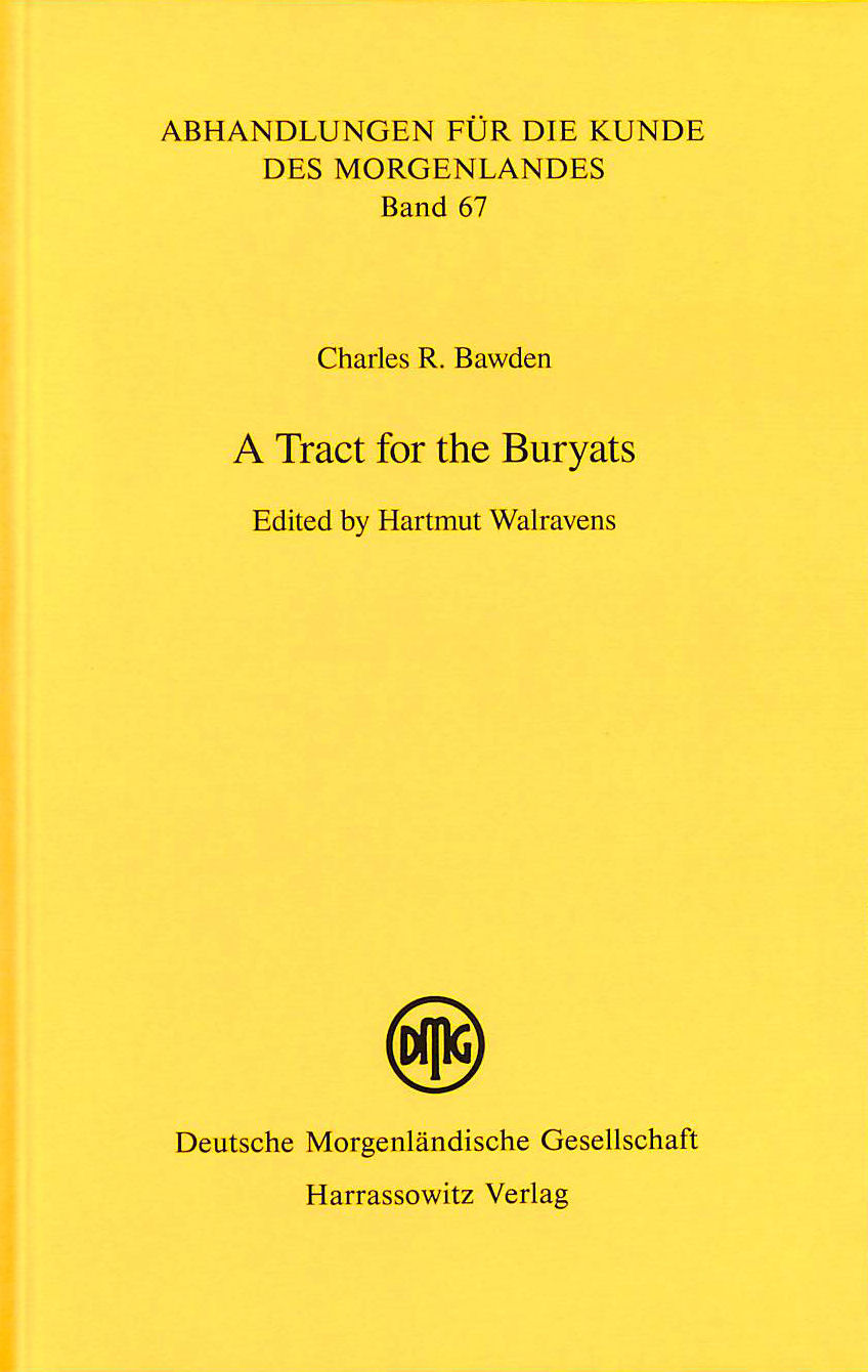 BAWDEN, CHARLES R; WALRAVENS, HARTMUT [EDITOR] - A Tract for the Buryats (Abhandlungen Fur die Kunde Des Morgenlandes)