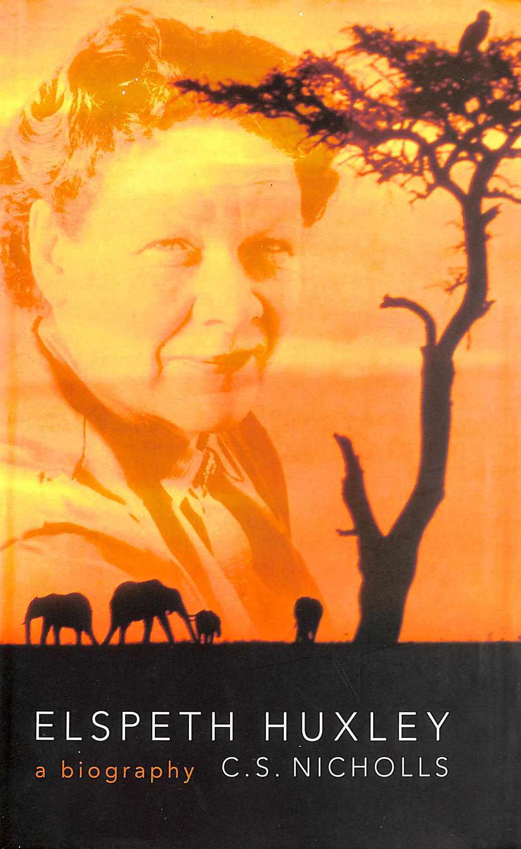 NICHOLLS, C. S. - Elspeth Huxley: A Biography
