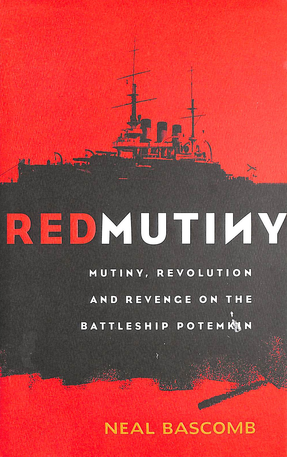 BASCOMB, NEAL - Red Mutiny: The True Story Of The Battleship Potemkin Mutiny