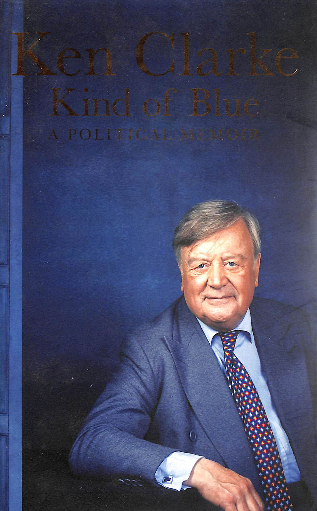 CLARKE, KEN - Kind of Blue: A Political Memoir